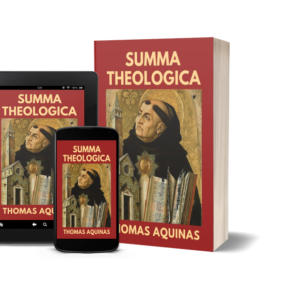 The Summa Theologica of St. Thomas Aquinas