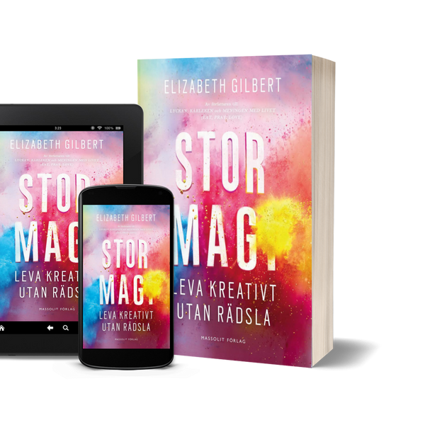 Big Magic: Creative Living Beyond Fear by Elizabeth Gilbert