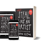 Steal Like an Artist: 10 Things Nobody Told You About Being Creative by Austin Kleon