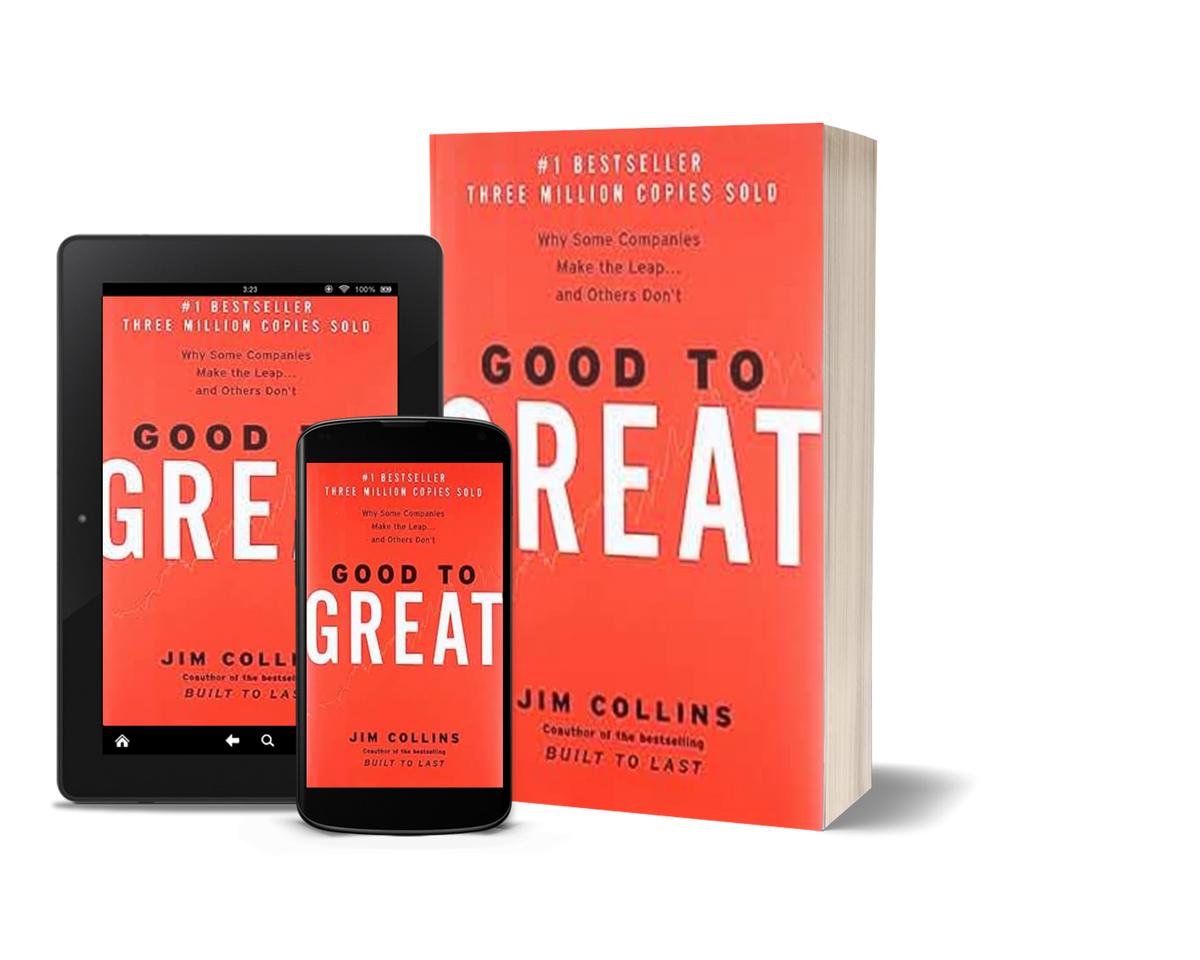Good to Great: Why Some Companies Make the Leap and Others Don't by Jim Collins