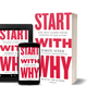 Start with Why: How Great Leaders Inspire Everyone to Take Action by Simon Sinek