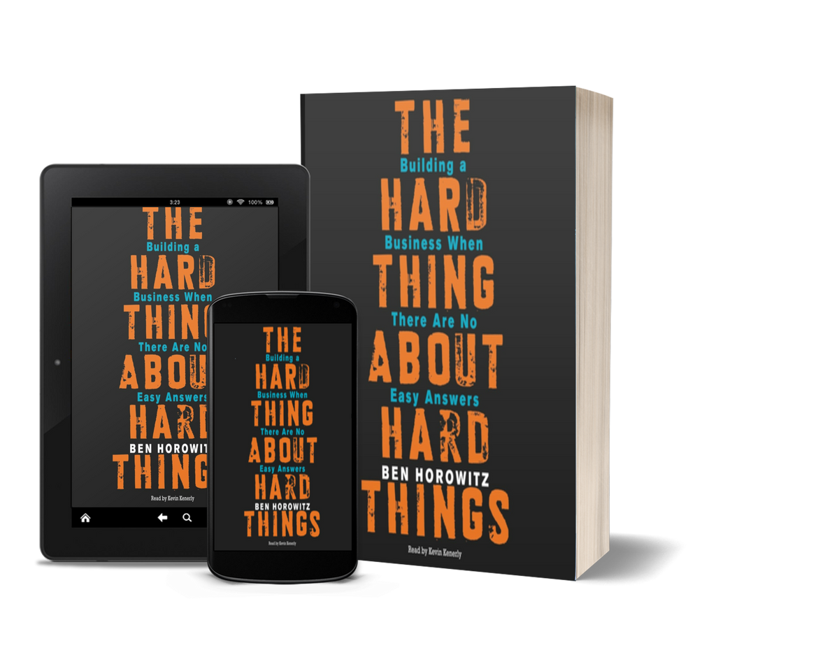 The Hard Thing About Hard Things: Building a Business When There Are No Easy Answers by Ben Horowitz