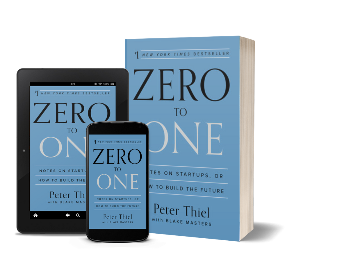 Zero to One: Notes on Startups, or How to Build the Future by Peter Thiel and Blake Masters
