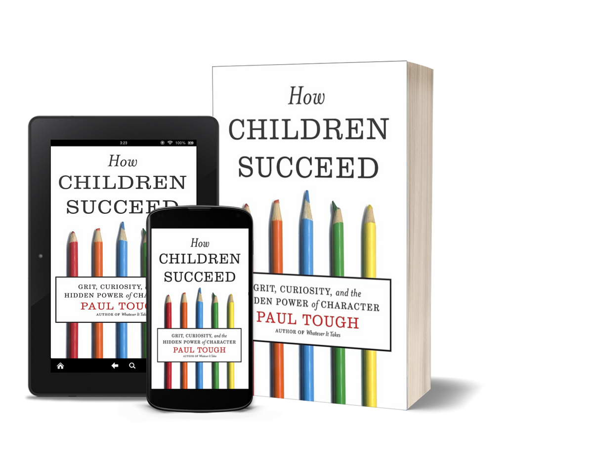 How Children Succeed: Grit, Curiosity, and the Hidden Power of Character by Paul Tough