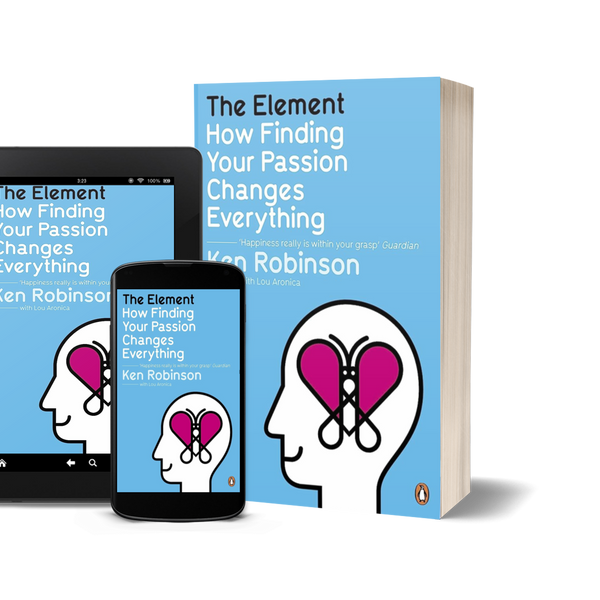 The Element: How Finding Your Passion Changes Everything by Ken Robinson