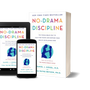 No-Drama Discipline The Whole-Brain Way to Calm the Chaos and Nurture Your Child's Developing Mind by Daniel J. Siegel and Tina Payne Bryson