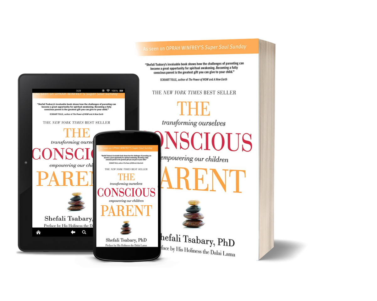 The Conscious Parent Transforming Ourselves, Empowering Our Children by Dr. Shefali Tsabary