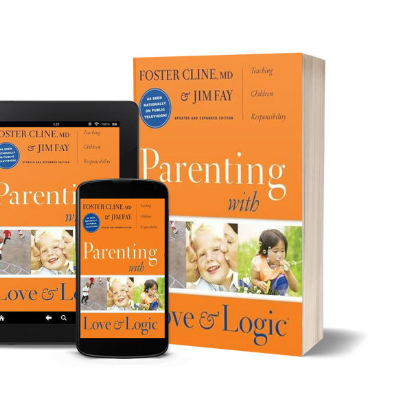 Parenting with Love and Logic by Charles Fay and Foster Cline