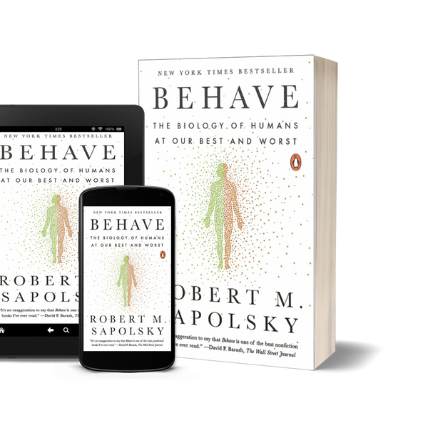 Behave: The Biology of Humans at Our Best and Worst by Robert M. Sapolsky