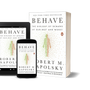 Behave: The Biology of Humans at Our Best and Worst by Robert M. Sapolsky