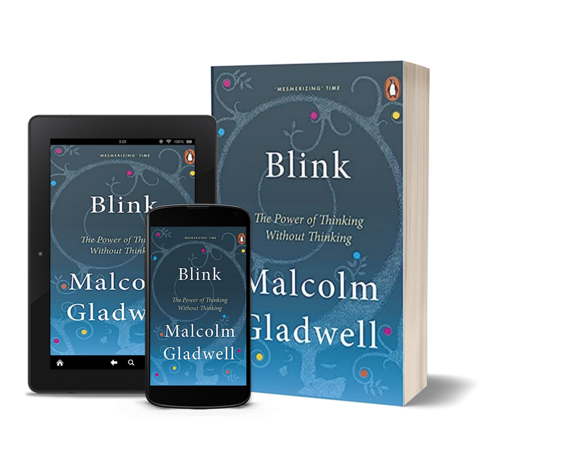 Blink: The Power of Thinking Without Thinking by Malcolm Gladwell