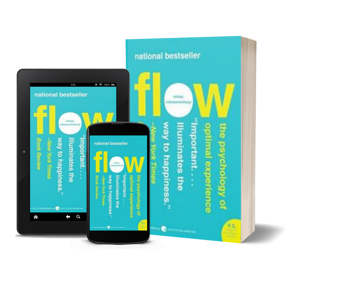 Flow: The Psychology of Optimal Experience by Mihaly Csikszentmihalyi