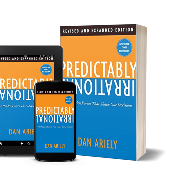 Predictably Irrational: The Hidden Forces That Shape Our Decisionsn by Dan Ariely