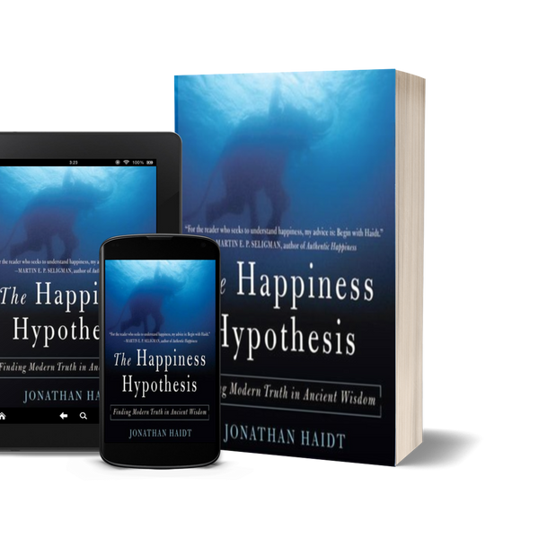The Happiness Hypothesis: Finding Modern Truth in Ancient Wisdom by Jonathan Haidt