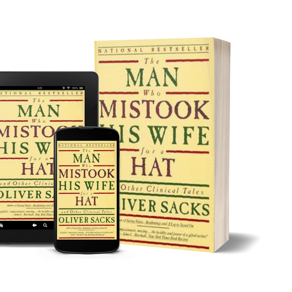 The Man Who Mistook His Wife for a Hat and Other Clinical Tales by Oliver Sacks