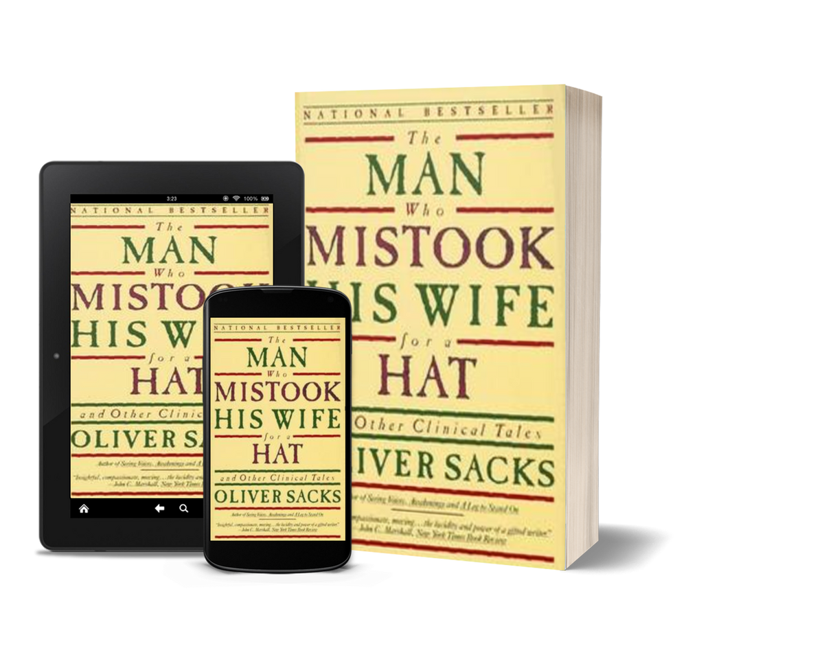 The Man Who Mistook His Wife for a Hat and Other Clinical Tales by Oliver Sacks