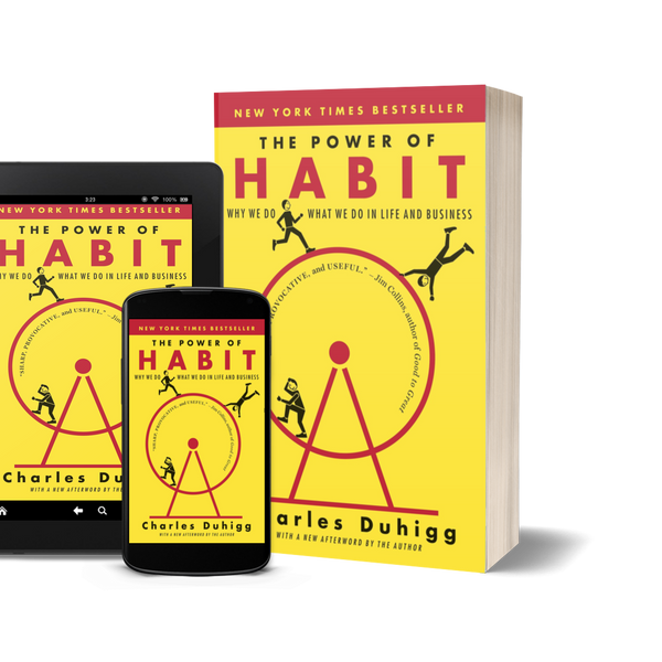 The Power of Habit: Why We Do What We Do in Life and Business by Charles Duhigg
