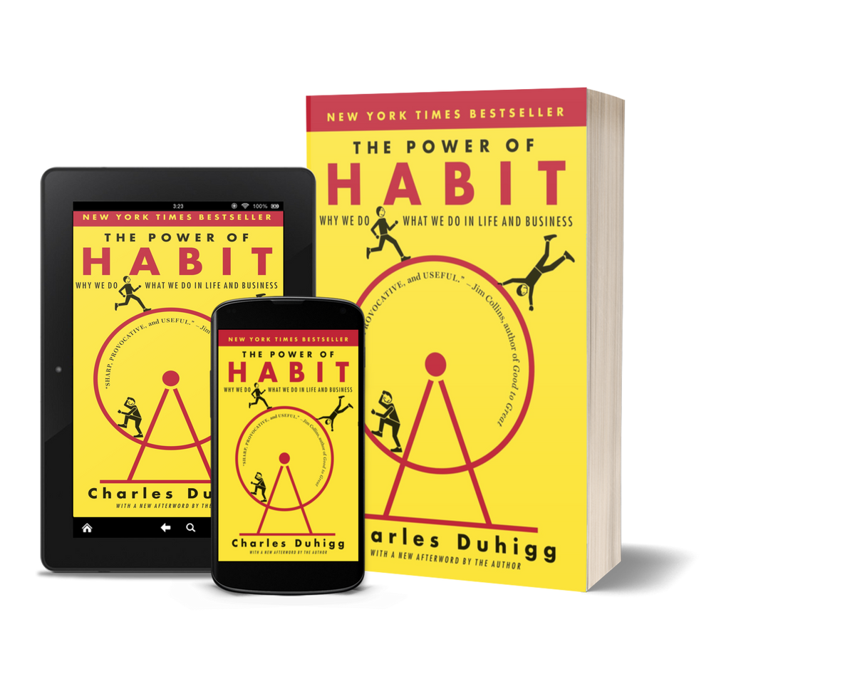The Power of Habit: Why We Do What We Do in Life and Business by Charles Duhigg
