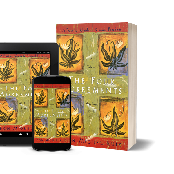 The Four Agreements A Practical Guide to Personal Freedom by Don Miguel Ruiz