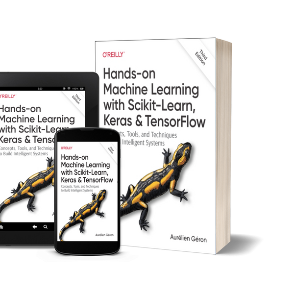 Hands-On Machine Learning with Scikit-Learn, Keras, and TensorFlow by Aurélien Géron