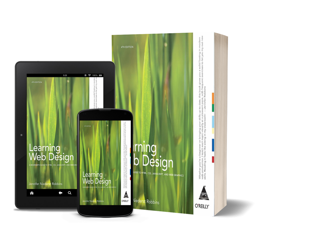 Learning Web Design: A Beginner's Guide to HTML, CSS, JavaScript, and Web Graphics by Jennifer Robbins
