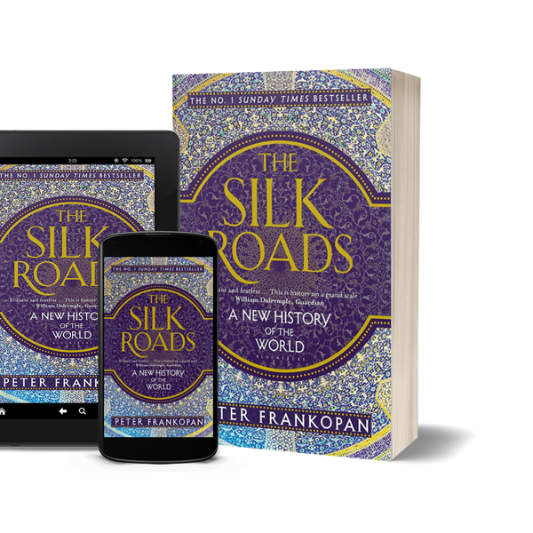 The Silk Roads A New History of the World by Peter Frankopan
