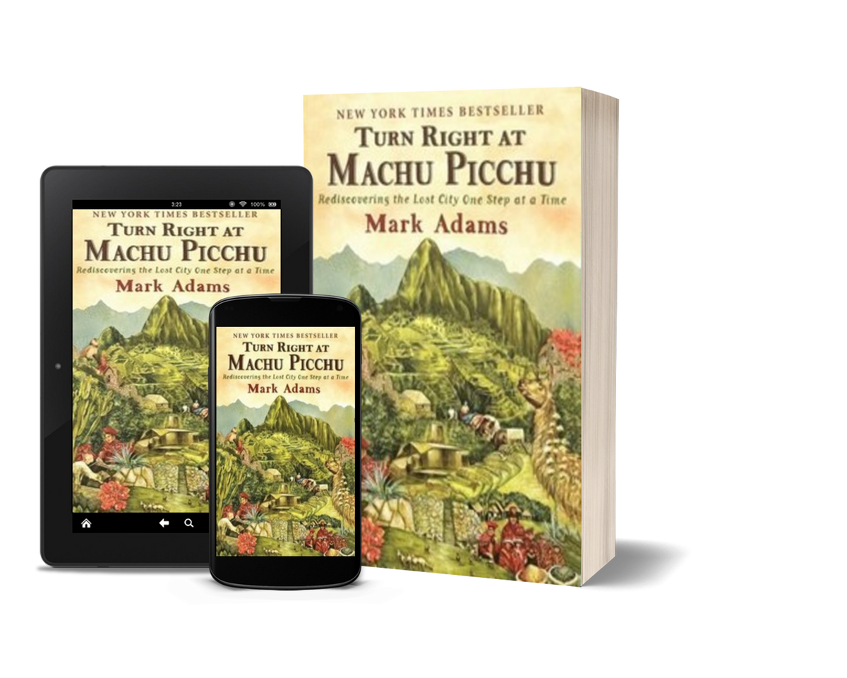 Turn Right at Machu Picchu by Mark Adams