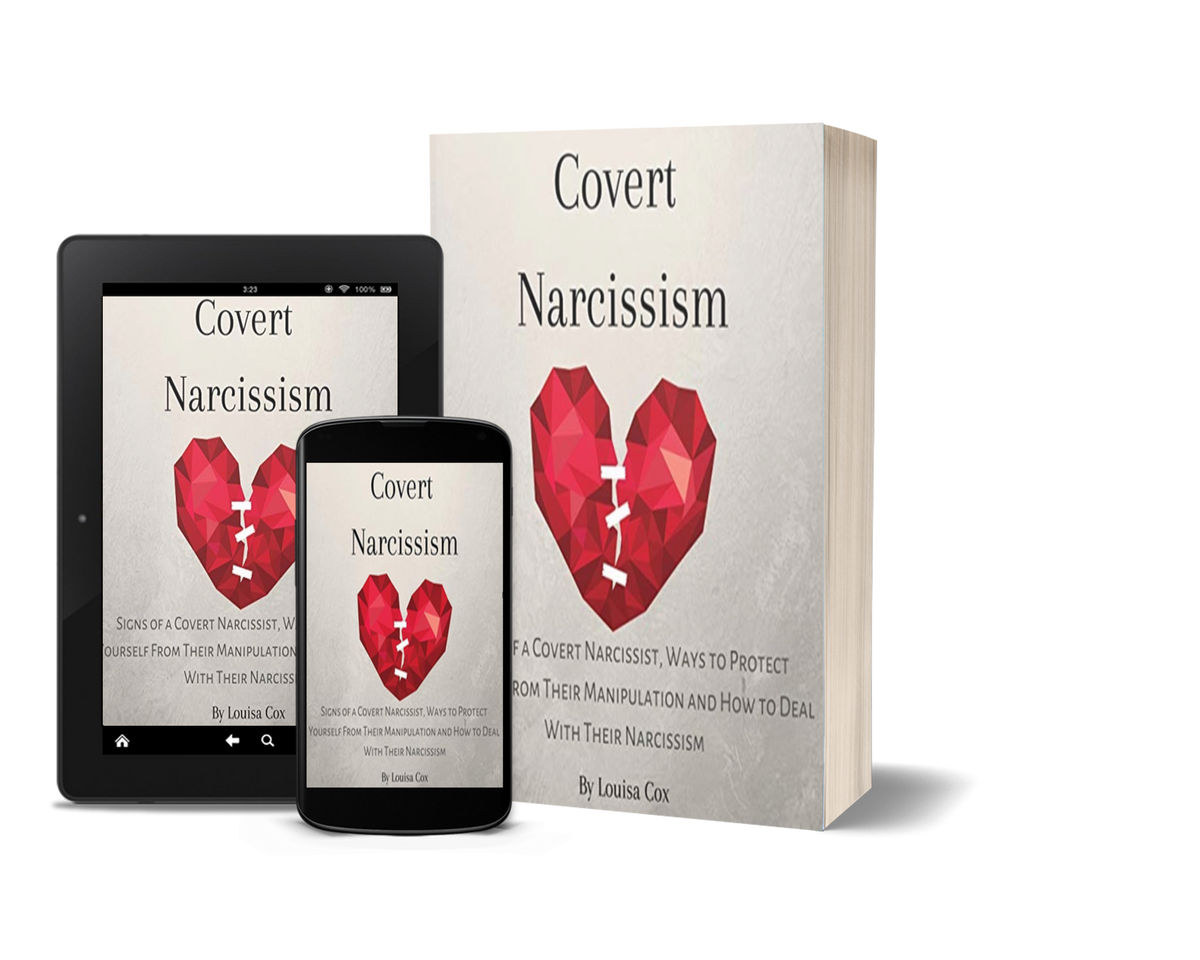 Covert Narcissism: Signs of a Covert Narcissist, Ways to Protect Yourself from Their Manipulation and How to Deal with Their Narcissism by Louisa Cox