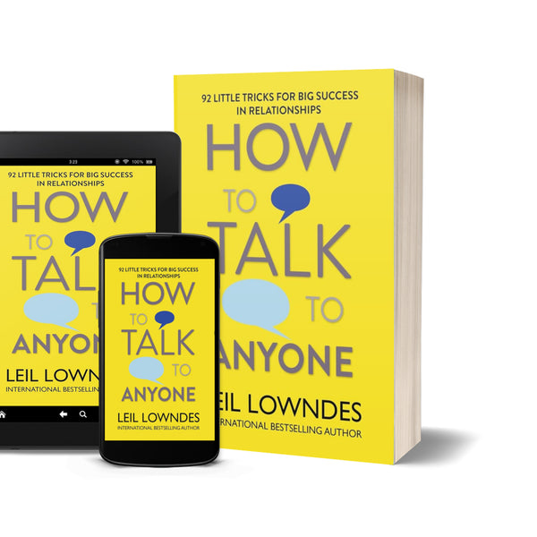 How to Talk to Anyone: 92 Little Tricks for Big Success in Relationships by Leil Lowndes