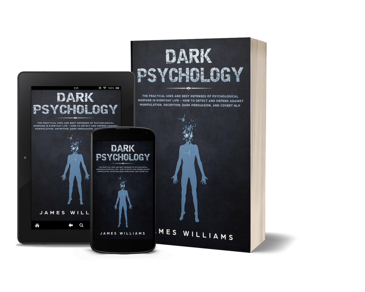 Dark Psychology: The Practical Uses and Best Defenses of Psychological Warfare in Everyday Life - How to Detect and Defend Against Manipulation, Deception, Dark Persuasion, and Covert NLP by James W. Williams