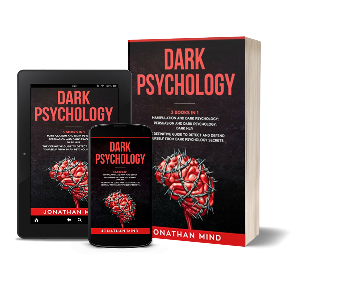 Dark Psychology : (3 Books in 1): Manipulation and Dark Psychology; Persuasion and Dark Psychology; Dark NLP. The Definitive Guide to Detect and Defend by Jonathan Mind