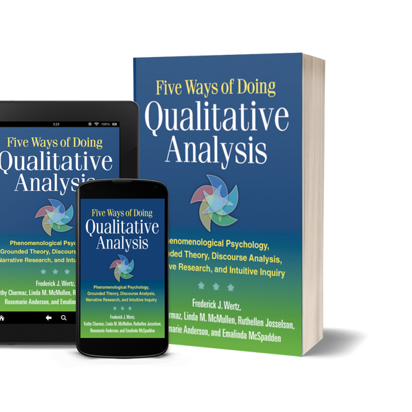 Five Ways of Doing Qualitative Analysis: Phenomenological Psychology, Grounded Theory, Discourse Analysis, Narrative Research, and Intuitive by Frederick J. Wert, Kathy Charmaz, Linda M. McMullen