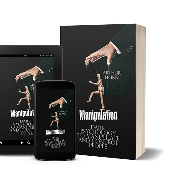 Manipulation Dark Psychology to Manipulate and Control People by Arthur Horn