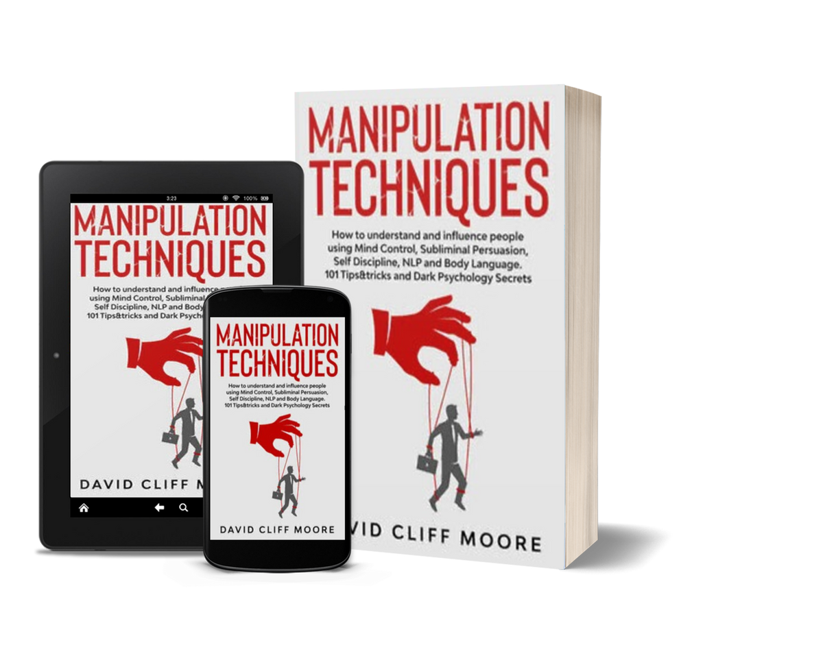 Manipulation Techniques: How to Understand and Influence People Using Mind Control, Subliminal Persuasion, Self Discipline, NLP and Body Language. 101 Tips & Tricks and Dark Psychology Secrets by David Cliff Moore