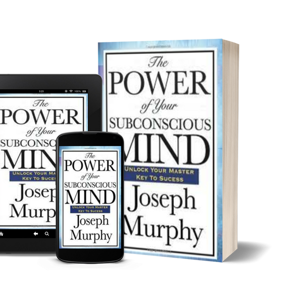 The Power of Your Subconscious Mind by Joseph Murphy