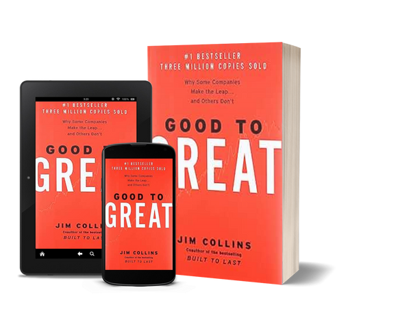 Good to Great: Why Some Companies Make the Leap and Others Don't by Jim Collins