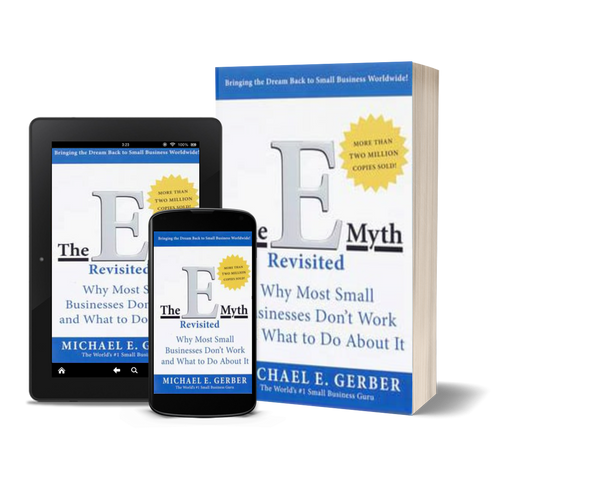 The E-Myth Revisited: Why Most Small Businesses Don't Work and What to Do About It by Michael E. Gerber