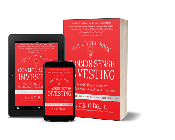 The Little Book of Common Sense Investing: The Only Way to Guarantee Your Fair Share of Stock Market Returns by John C. Bogle