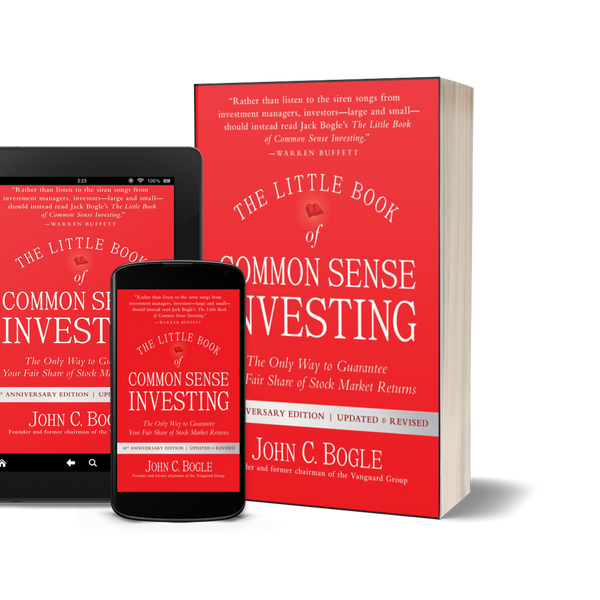 The Little Book of Common Sense Investing: The Only Way to Guarantee Your Fair Share of Stock Market Returns by John C. Bogle