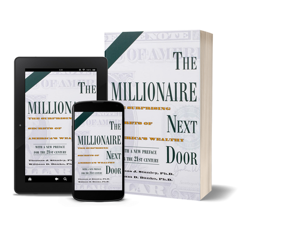 The Millionaire Next Door: The Surprising Secrets of America's Wealthy by Thomas J. Stanley and William D. Danko