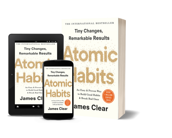 Atomic Habits: An Easy & Proven Way to Build Good Habits & Break Bad Ones by James Clear
