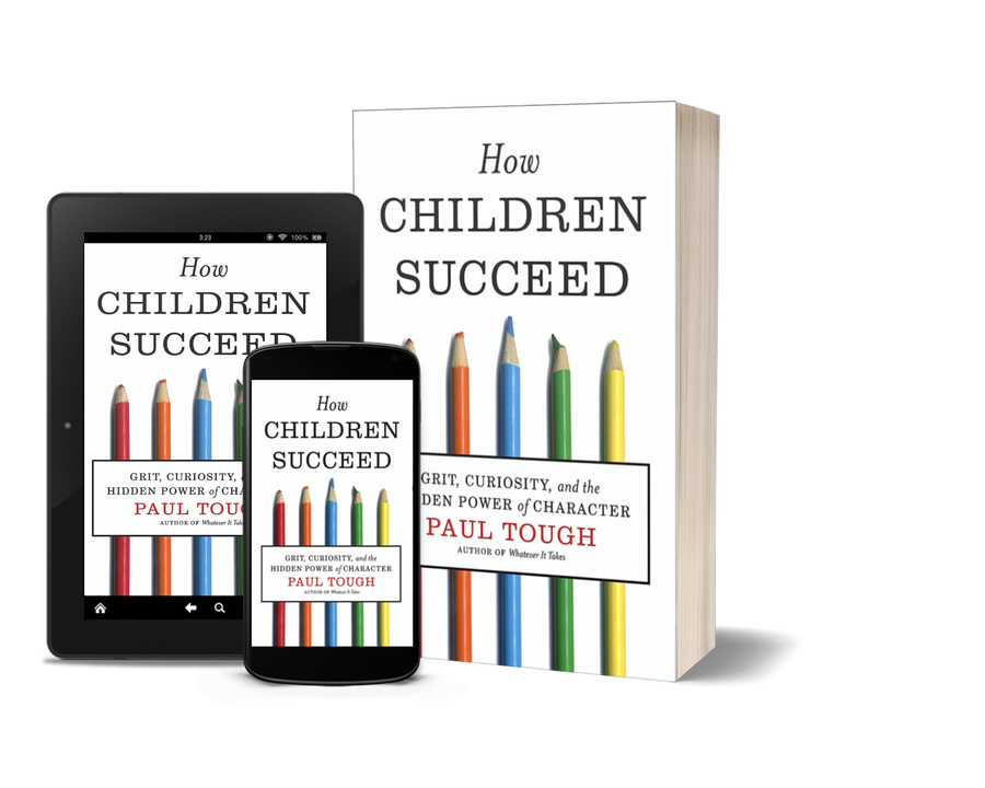 How Children Succeed: Grit, Curiosity, and the Hidden Power of Character by Paul Tough