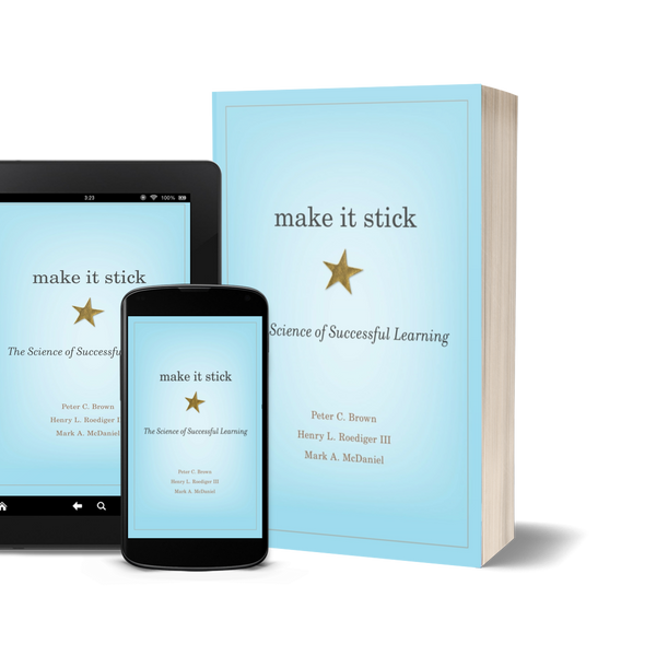 Make It Stick: The Science of Successful Learning by Peter C. Brown, Henry L. Roediger III, Mark A. McDaniel