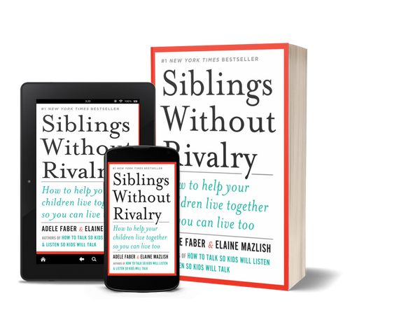Siblings Without Rivalry How to Help Your Children Live Together So You Can Live Too by Adele Faber and Elaine Mazlish