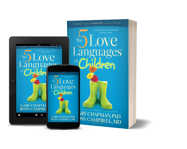 The 5 Love Languages of Children The Secret to Loving Children Effectively by Gary Chapman and Ross Campbell