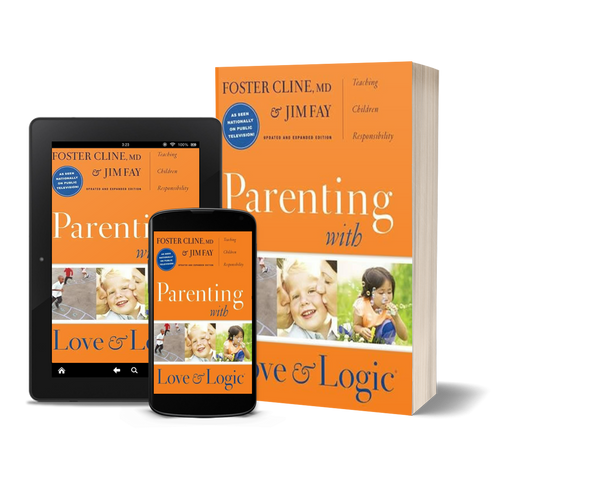 Parenting with Love and Logic by Charles Fay and Foster Cline