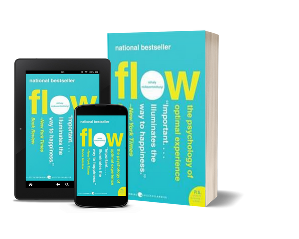 Flow: The Psychology of Optimal Experience by Mihaly Csikszentmihalyi