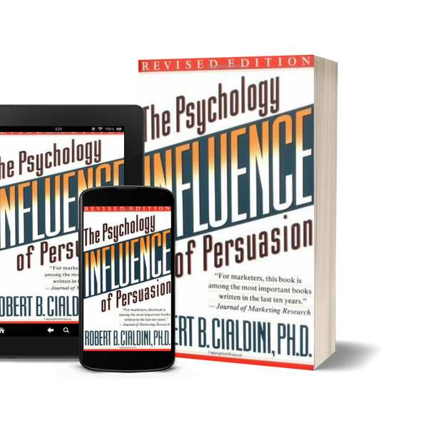 Influence: The Psychology of Persuasion by Robert Cialdini