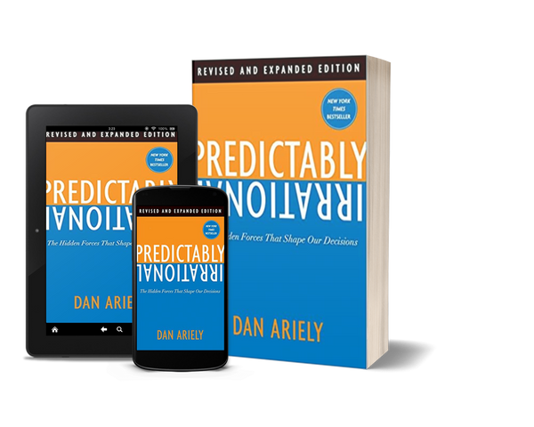Predictably Irrational: The Hidden Forces That Shape Our Decisionsn by Dan Ariely
