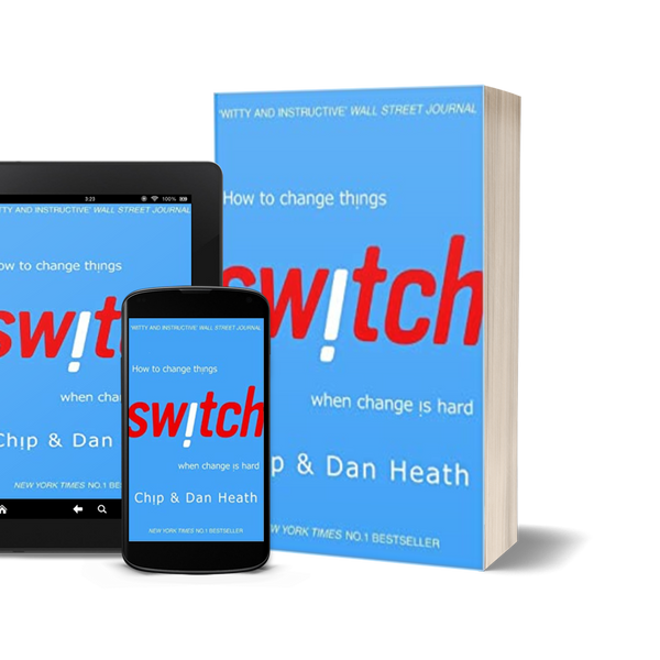 Switch: How to Change Things When Change Is Hard by Chip Heath and Dan Heath